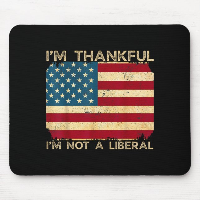Alfombrilla De Ratón I'm Thankful I'm Not A Liberal Funny Thanksgiving  (Frente)