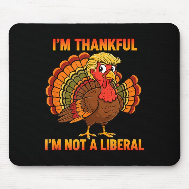 Alfombrilla De Ratón I'm Thankful I'm Not A Liberal Thanksgiving Trump  (Frente)