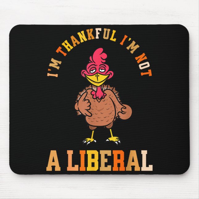Alfombrilla De Ratón I'm Thankful Not A Liberal Hilarious Thanksgiving  (Frente)