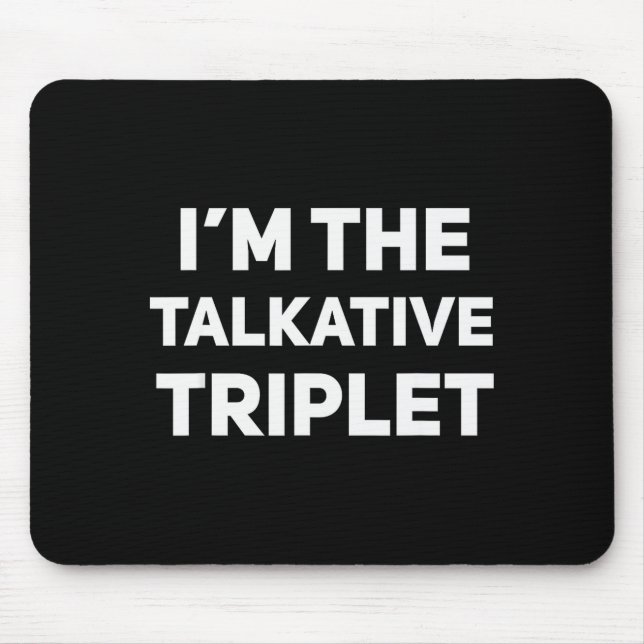 Alfombrilla De Ratón I'm The Talkative Triplet Funny Matching Triplets  (Frente)