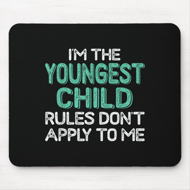 Alfombrilla De Ratón I'm The Youngest Child Rules Don't Apply To Me Sib (Frente)