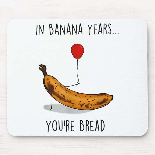 Alfombrilla De Ratón In Banana Years You're Bread Funny Banana Lover Sa (Frente)