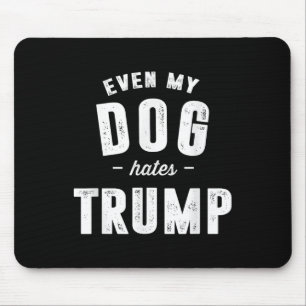 Alfombrilla De Ratón Incluso mi perro odia a Trump contra el presidente