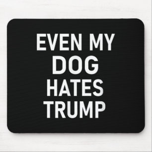 Alfombrilla De Ratón Incluso mi perro odia a Trump, liberal, anticonser