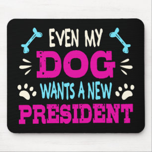 Alfombrilla De Ratón Incluso mi perro quiere un nuevo presidente