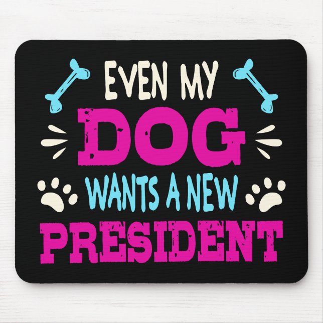 Alfombrilla De Ratón Incluso mi perro quiere un nuevo presidente (Frente)