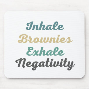 Alfombrilla De Ratón Inhale Brownies Exhale Negatividad Mouse Pad