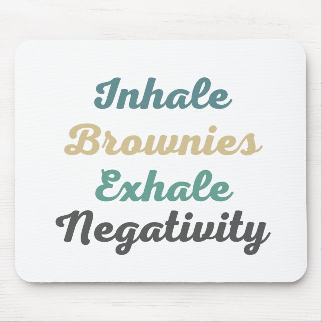 Alfombrilla De Ratón Inhale Brownies Exhale Negatividad Mouse Pad (Frente)