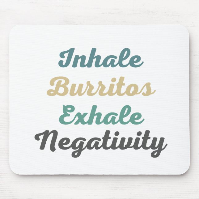 Alfombrilla De Ratón Inhale Burritos Exhale Negatividad Mouse Pad (Frente)