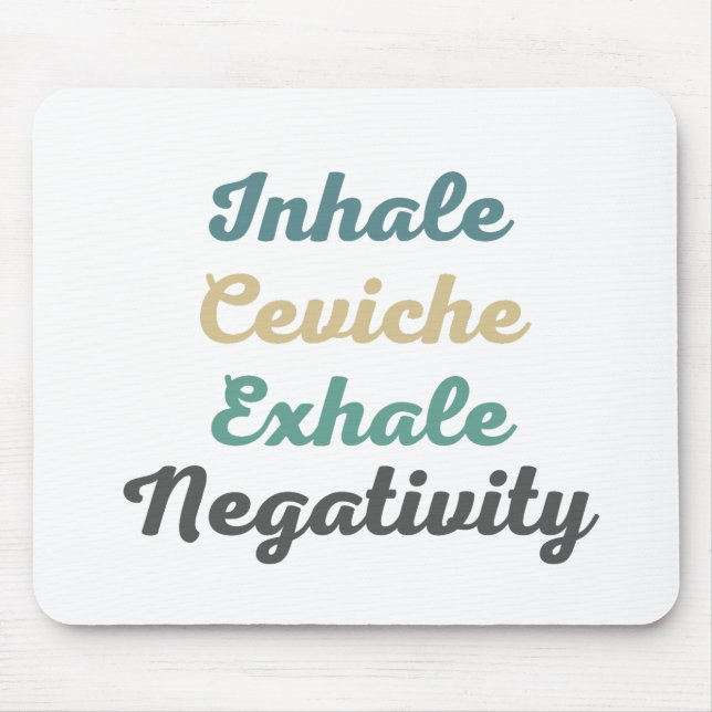 Alfombrilla De Ratón Inhale Ceviche Exhale Negatividad Mouse Pad (Frente)