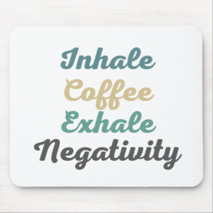 Alfombrilla De Ratón Inhale Coffee Exhale Negativity Mouse Pad