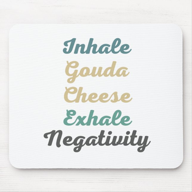 Alfombrilla De Ratón Inhale Gouda Queso Exhale Negatividad Almohadilla  (Frente)