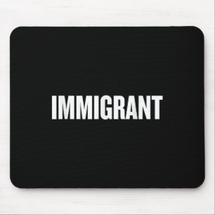 Alfombrilla De Ratón Inmigrante _ Camisa antirracista _ Anticorrupción
