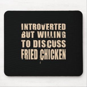Alfombrilla De Ratón Introvertido Pero Dispuesto A Discutir Frito Pollo