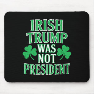 Alfombrilla De Ratón Irlandés Trump No Era Presidente Divertido Anti Tr