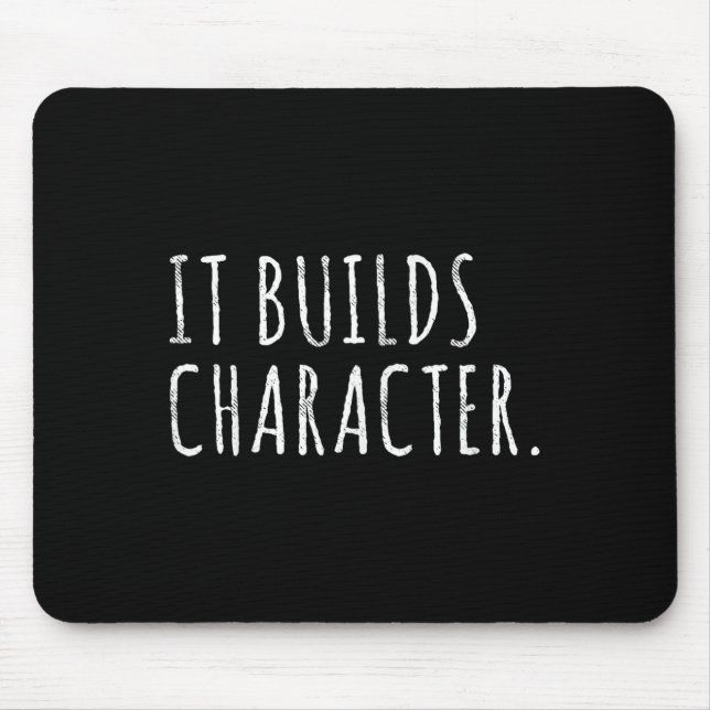 Alfombrilla De Ratón It Builds Character. Funny Dad Quotes And Sayings  (Frente)