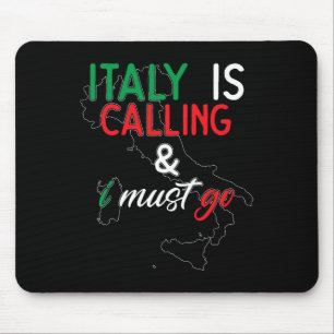 Alfombrilla De Ratón Italia está llamando y debo ir Me siento solo en n