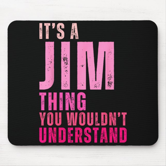 Alfombrilla De Ratón It's A Jim Thing You Wouldn't Understand Women Men (Frente)