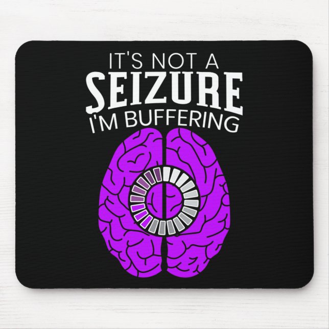 Alfombrilla De Ratón It's Not A Seizure I'm Buffering Epilepsy Awarenes (Frente)