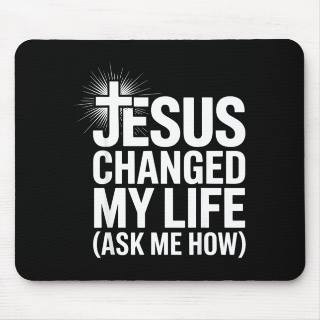 Alfombrilla De Ratón Jesus Changed My Life Ask Me How Christian  (Frente)