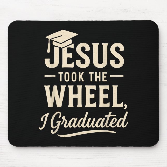 Alfombrilla De Ratón Jesus Took The Wheel I Graduated Christian Graduat (Frente)