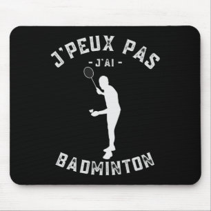 Alfombrilla De Ratón J'peux Pas J'ai Dminton Humor Para Jugadores Y Ama