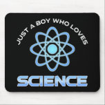 Alfombrilla De Ratón Just A Boy Who Loves Science<br><div class="desc">Just A Boy Who Loves Science. This funny quote accessory is a great science lover gift for a science teacher, chemistry teachers, biology teachers or students. Perfect for a scientist, physicist, biologist or engineer. Are you a science geek or nerd? Do you believe in the scientific method? Do you love...</div>