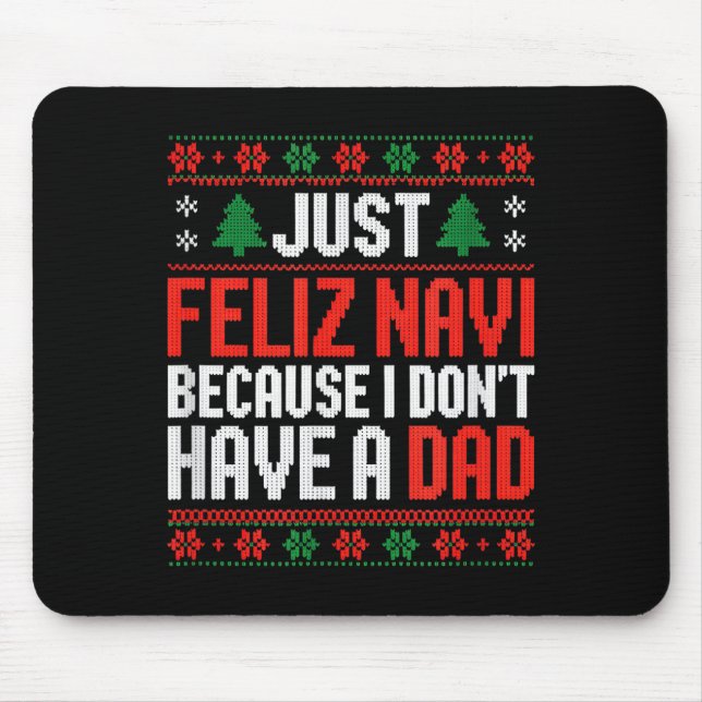 Alfombrilla De Ratón Just Feliz Navi Because I Dont Have A Dad  (Frente)