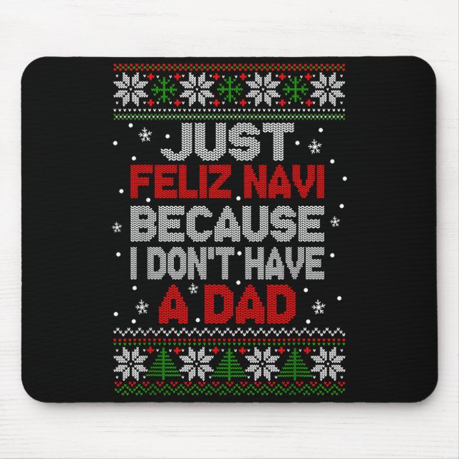 Alfombrilla De Ratón Just Feliz Navi Because I Don't Have A Dad Ugly Xm (Frente)