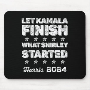 Alfombrilla De Ratón Kamala Termina Lo Que Shirley Comenzó
