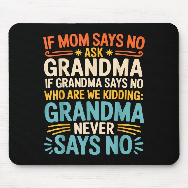 Alfombrilla De Ratón Kids If Mom Says No Ask Grandma Funny Beloved Gran (Frente)