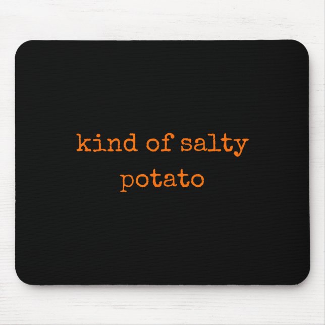 Alfombrilla De Ratón Kind Of Salty Tato Funny Sarcastic Quote For Moody (Frente)