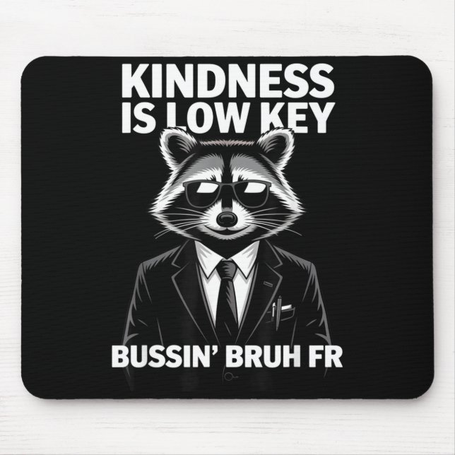 Alfombrilla De Ratón Kindness Is Low Key Bussin' Bruh Fr Raccoon Cool F (Frente)