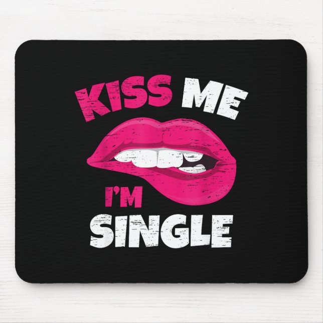 Alfombrilla De Ratón Kiss Me I'm Single Love Happy Valentine Day Wife H (Frente)