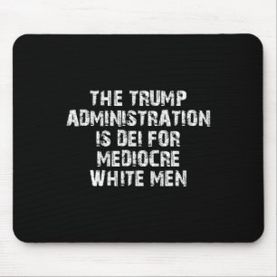 Alfombrilla De Ratón La administración Trump está hecha para blancos me