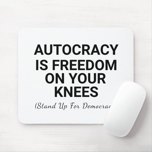 Alfombrilla De Ratón La autocracia es libertad de rodillas (Con ratón)