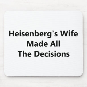 Alfombrilla De Ratón La esposa de Heisenberg tomó todas las decisiones