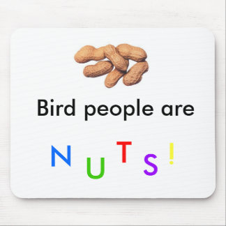 Alfombrilla De Ratón ¡La gente del pájaro es Nuts! Mousepad