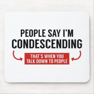 Alfombrilla De Ratón La gente dice que soy condescendiente