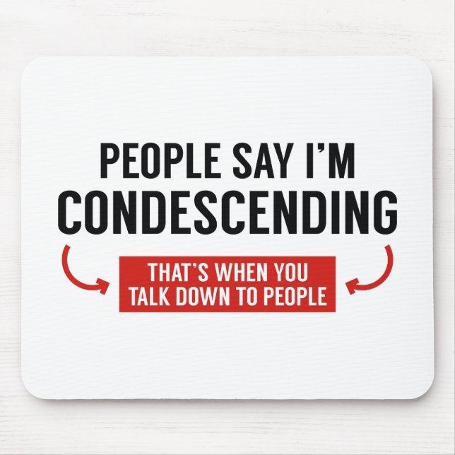 Alfombrilla De Ratón La gente dice que soy condescendiente (Frente)