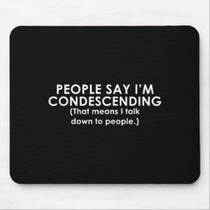 Alfombrilla De Ratón La gente dice que soy divertidamente condescendien