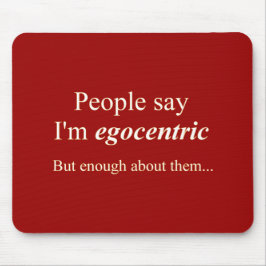 Alfombrilla De Ratón La gente dice que soy egocéntrico...