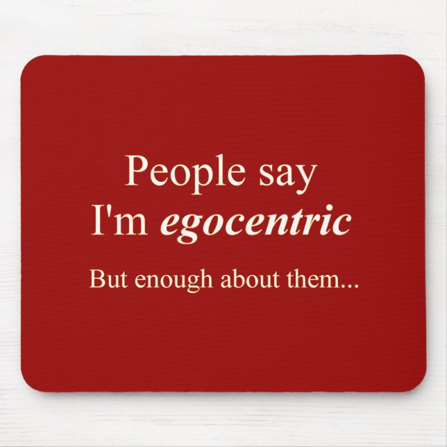 Alfombrilla De Ratón La gente dice que soy egocéntrico... (Frente)