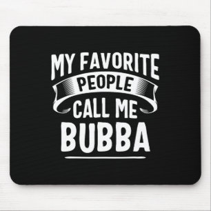 Alfombrilla De Ratón La Gente Favorita Me Llama Bubba Día Del Padre