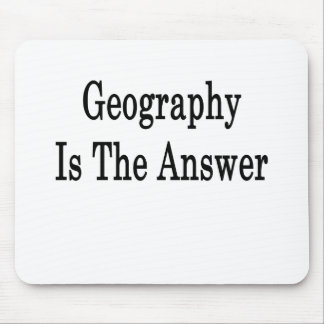 Alfombrilla De Ratón La geografía es la respuesta