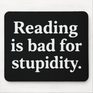 Alfombrilla De Ratón La lectura es mala para la estupidez