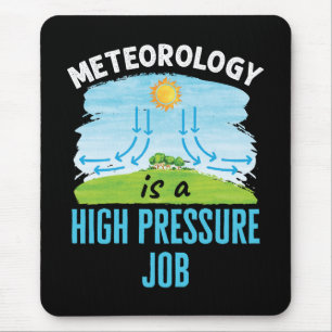 Alfombrilla De Ratón La meteorología es un trabajo de alta presión mete