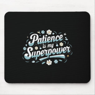 Alfombrilla De Ratón La paciencia es mi cita motivacional superwer