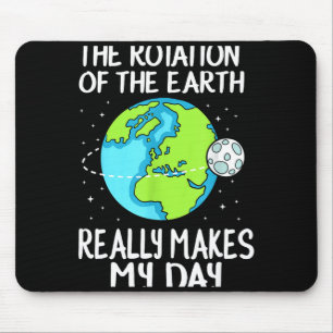 Alfombrilla De Ratón La Rotación De La Tierra Hace Mi Día Ciencia Diver