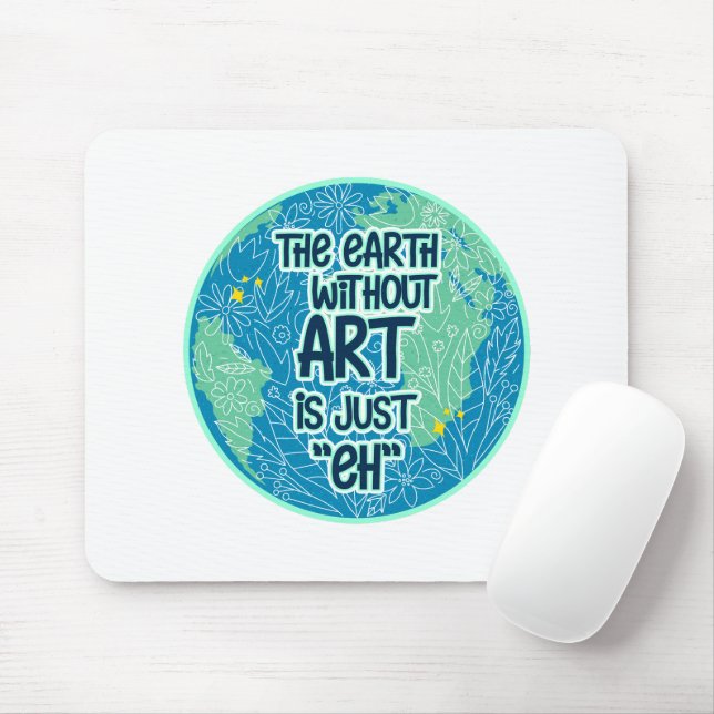 Alfombrilla De Ratón La Tierra Sin Arte Es Sólo Eh (Con ratón)